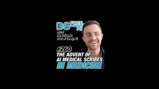 #260 The Advent Of AI Medical Scribes In Medicine