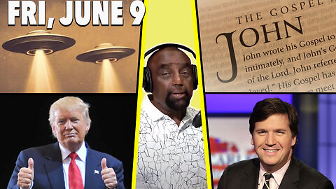UFOs and ALIENS; John 8: 42-47; Tucker News; Fear and Control | JLP SHOW (6/09/23)