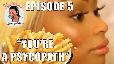 Kardashians Anonymous EPISODE 5: #WIGNORANT #YOU'REAPSYCHOPATH