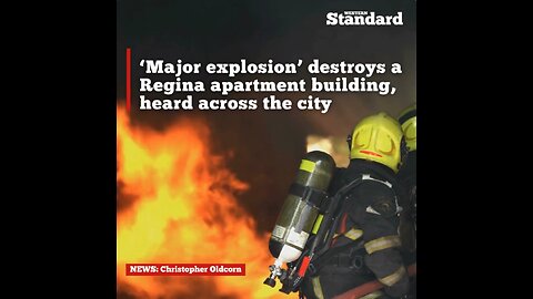 ‘Major explosion’ destroys a Regina apartment building