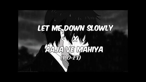 Let Me Down Slowly x Aaja Ve Mahiya Afternight Rishmix Mashup | Imran Khan • Alec Benjamin #lofi