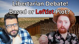 Libertarian "Open Borders" Debate!