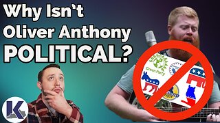 Why Isn't Oliver Anthony POLITICAL?