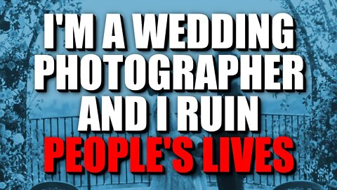 "I'm A Wedding Photographer And I Ruin People's Lives" Creepypasta | Nosleep Horror Story