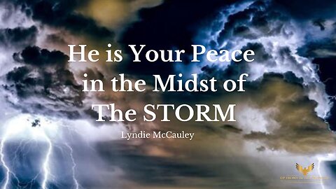 Lyndie McCauley ~ He is Your Peace in the Midst of The Storm