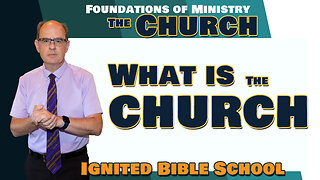 What is the Church and What is Our Role in It?