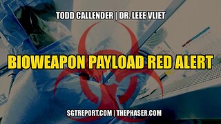 Todd Callender & Dr. Lee Vliet - Bioweapon Payload Altert