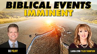 BIBLICAL Events Imminent! Bo Polny, Laura-Lynn Tyler Thompson