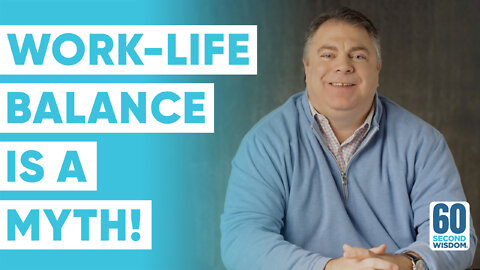 The Work-Life Balance Myth: What Do You Really Want? - Matthew Kelly - 60 Second Wisdom