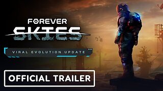 Forever Skies - Official Viral Evolution Update Trailer