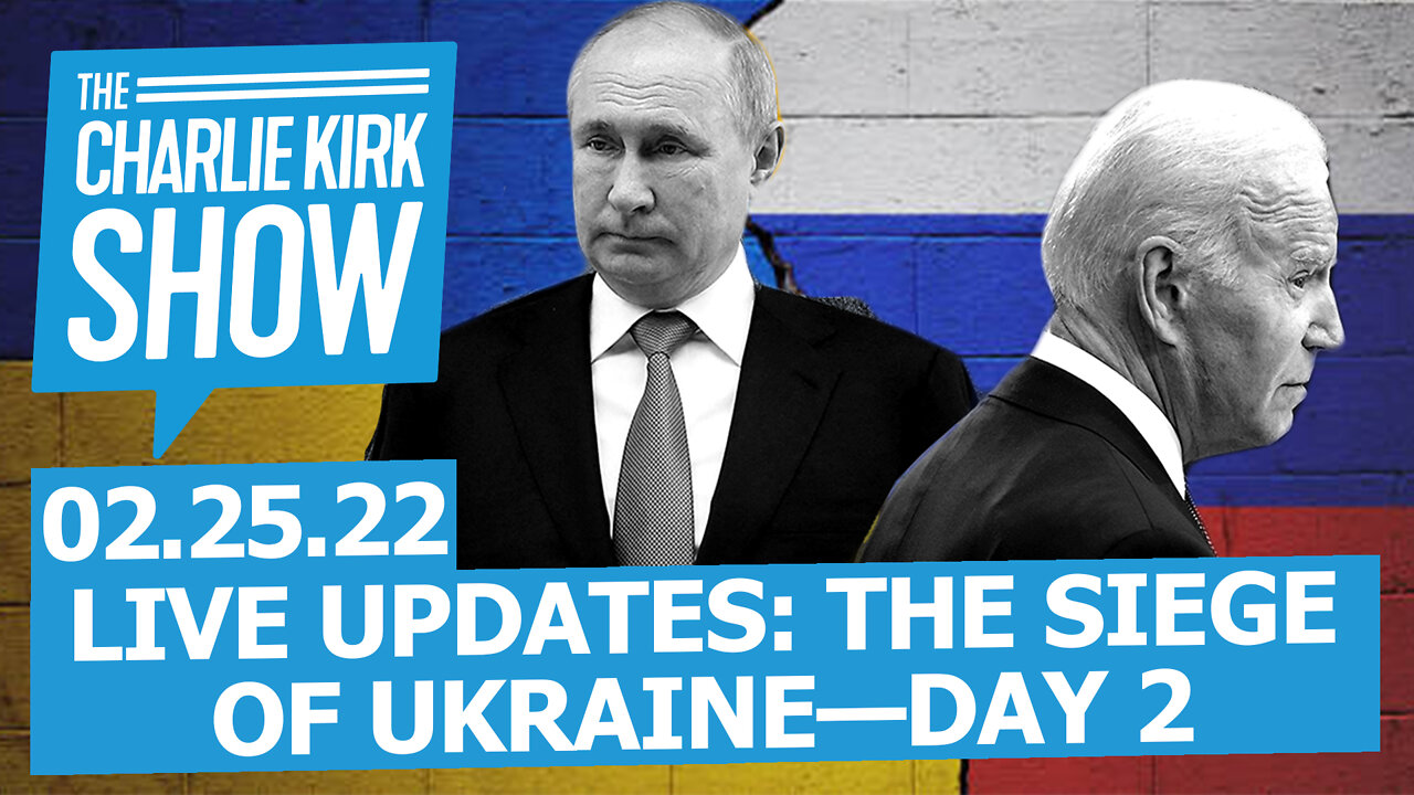 LIVE UPDATES: THE SIEGE OF UKRAINE—DAY 2 | The Charlie Kirk Show LIVE