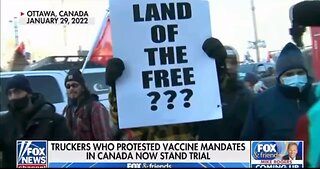 Truckers who protested vaccine mandates in Canada now stand trial.