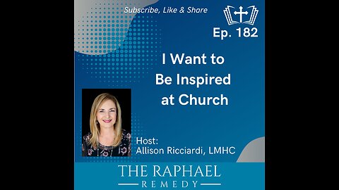 Ep. 182 I Want to Be Inspired at Church