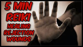 Reiki For Healing Rejection Wounds l 5 Min Session l Healing Hands Series