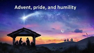 Sermon Only | Advent, pride, and humility | December 10, 2023