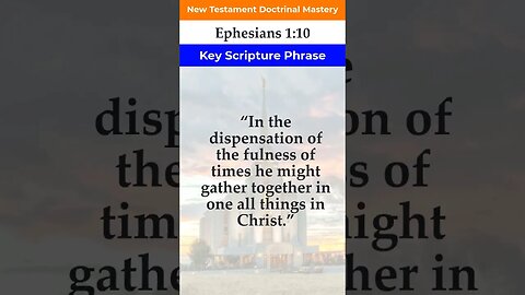 Ephesians 1:10 | 2023 New Testament Doctrinal Mastery #shorts