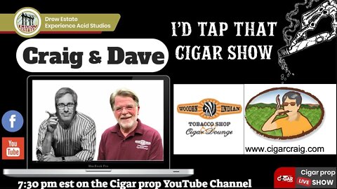 Dave Meyer and Craig Vanderslice, I'd Tap That Cigar Show