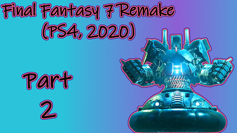Final Fantasy VII Remake (PS4, 2020) - Longplay Part 2 (No Commentary)