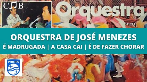 Orquestra de José Menezes - É Madrugada | A Casa Cai | É de Fazer Chorar