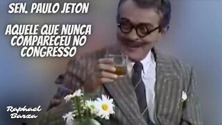 SENADOR PAULO JETON - AQUELE QUE NUNCA COMPARECEU NO CONGRESSO