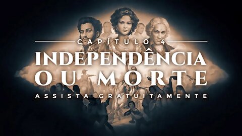 Episódio 04: Independência ou Morte