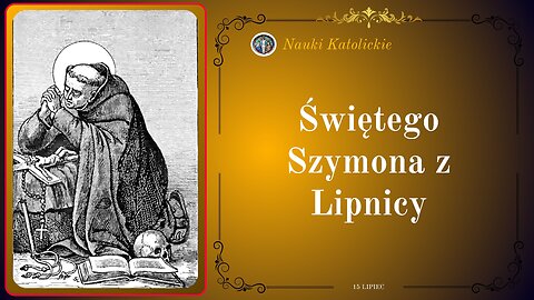 Świętego Szymona z Lipnicy | 15 Lipiec