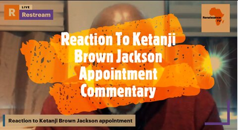 Reaction to The media commentary on the appointment of Ketanji Brown Jackson to the US S.C