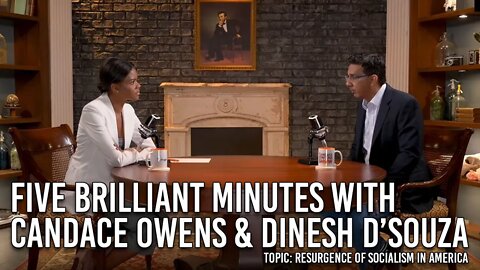 Five Brilliant Minutes With Candace Owens & Dinesh D'Souza on Socialism Resurgence in America