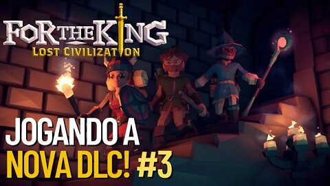 For The King - Jogando Nova DLC Lost Civilization #3