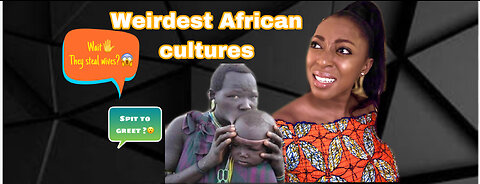 Weirdest African cultures
