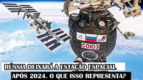 Rússia Deixará A Estação Espacial Após 2024. O Que Isso Representa?