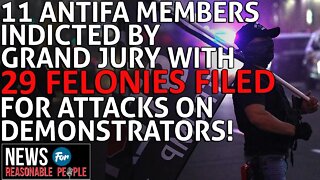 11 members of Antifa indicted by Grand Jury on Violent San Diego Attack Charges