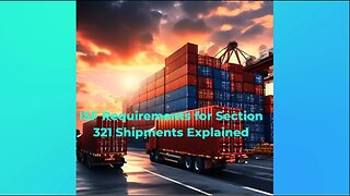 ISF Essentials for Section 321 Shipments
