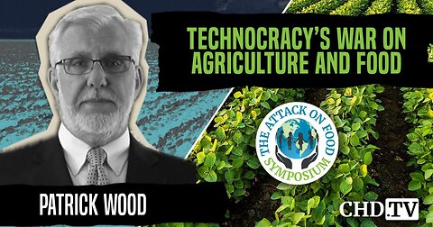Technocracy’s War on Agriculture and Food | Patrick Wood | The Attack on Food Symposium