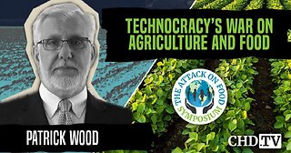 Technocracy’s War on Agriculture and Food | Patrick Wood | The Attack on Food Symposium