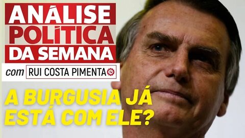 A burguesia já está com Bolsonaro? - Análise Política da Semana, com Rui Costa Pimenta - 14/05/22