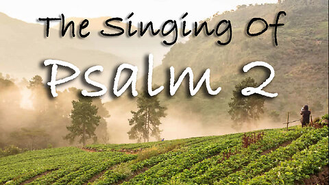 The Singing Of Psalm 2