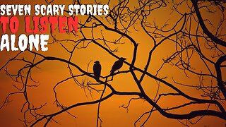 SEVEN TRUE SCARY STORIES TO MAKE YOU HIDE UNDER THE SHEETS #SCARY #HORROR