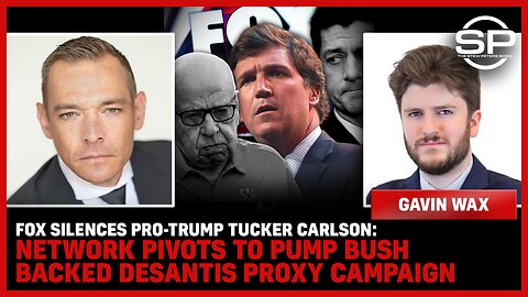 Fox SILENCES Pro-Trump Tucker Carlson: Network Pivots To PUMP Bush Backed Desantis PROXY Campaign