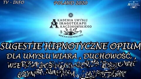 SUGESTIE HIPNOTYCZNE OPIUM DLA UMYSŁU WIARA, DUCHOWOŚĆ, WIEDZA, DOŚWIADCZENIA ŻYCIOWE /2020 ©TV INFO