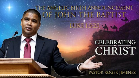 【 John the Baptist's Angelic Birth Announcement 】 Pastor Roger Jimenez