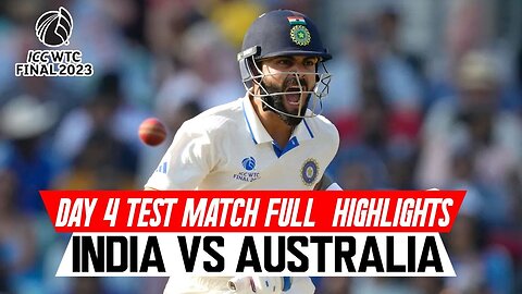 India vs Australia Final Tast Day 4 Match Full Highlights | IND v AUS 2023