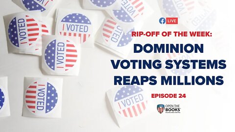 Rip-Off Of The Week (2020), Ep. 24: Dominion Voting Systems Reaps Millions