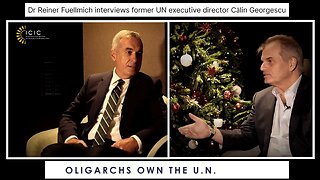 Dr Reiner Fuellmich interviews former UN executive director Călin Georgescu - Oligarchs own the U.N.