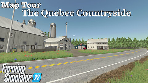 Map Tour | The Quebec Countryside | Farming Simulator 22