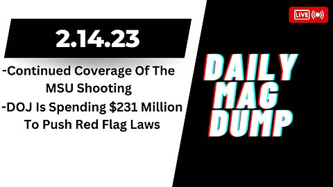 MSU Shooting Coverage | DOJ To Spend $231 Million To Push Red Flag Laws | DMD 2.14.23