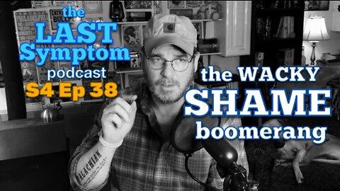 S4 Ep 38: The Wacky SHAME Boomerang