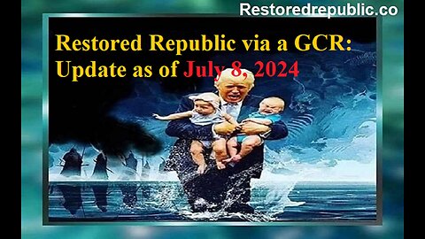 Restored Republic via a GCR Update as of July 8, 2024