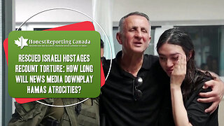 Rescued Israeli Hostages Recount Torture: How Long Will News Media Downplay Hamas Atrocities?