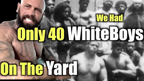 We Only Had 40 Whiteboys on the Yard